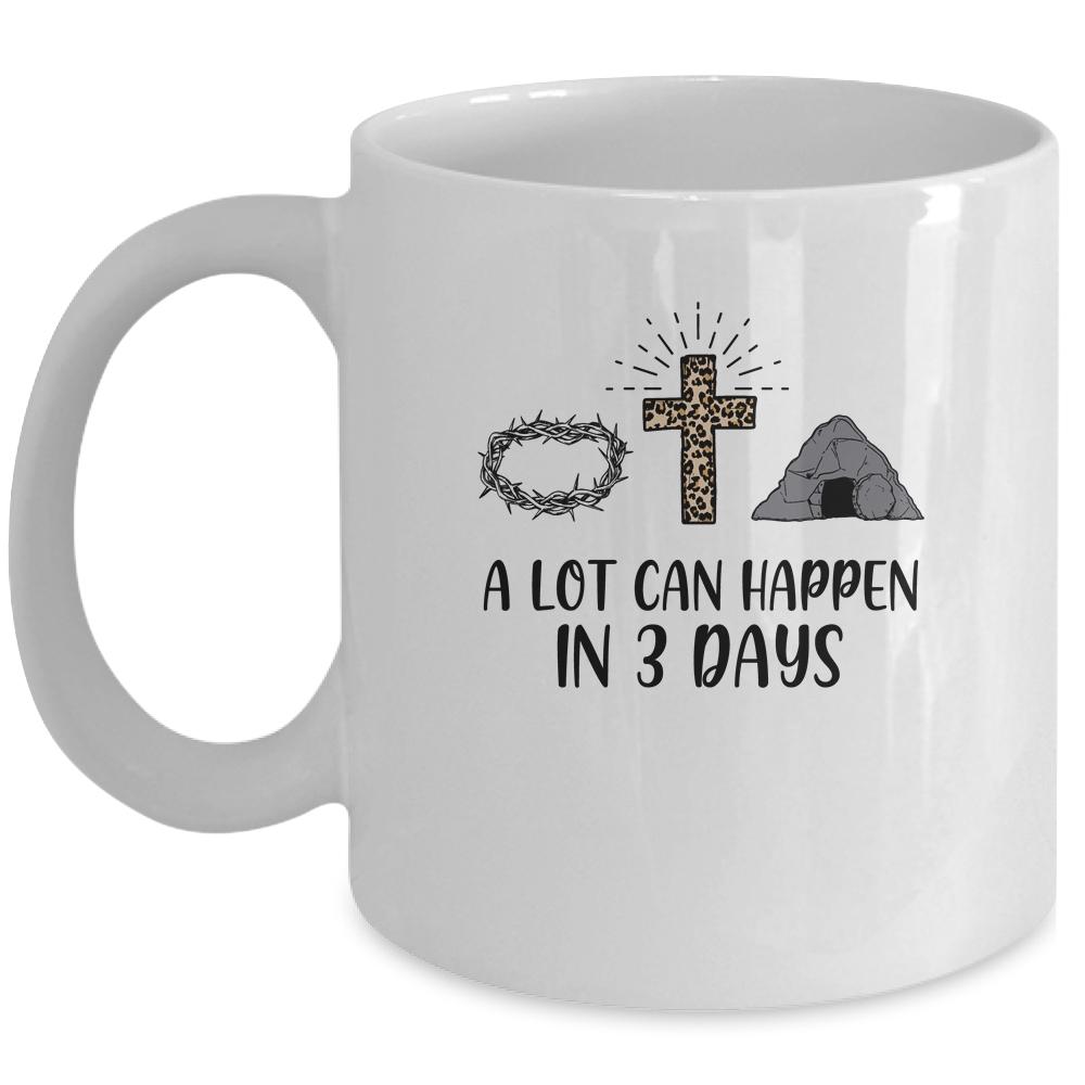 A Lot Can Happen In 3 Days Christians Bibles Easter Day Mug-Coffee Mug-Mug-White