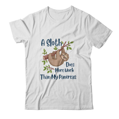 A Sloth Does More Work Than My Pancreas Diabetes Awareness-T-Shirt & Hoodie-Classic T-Shirt-White