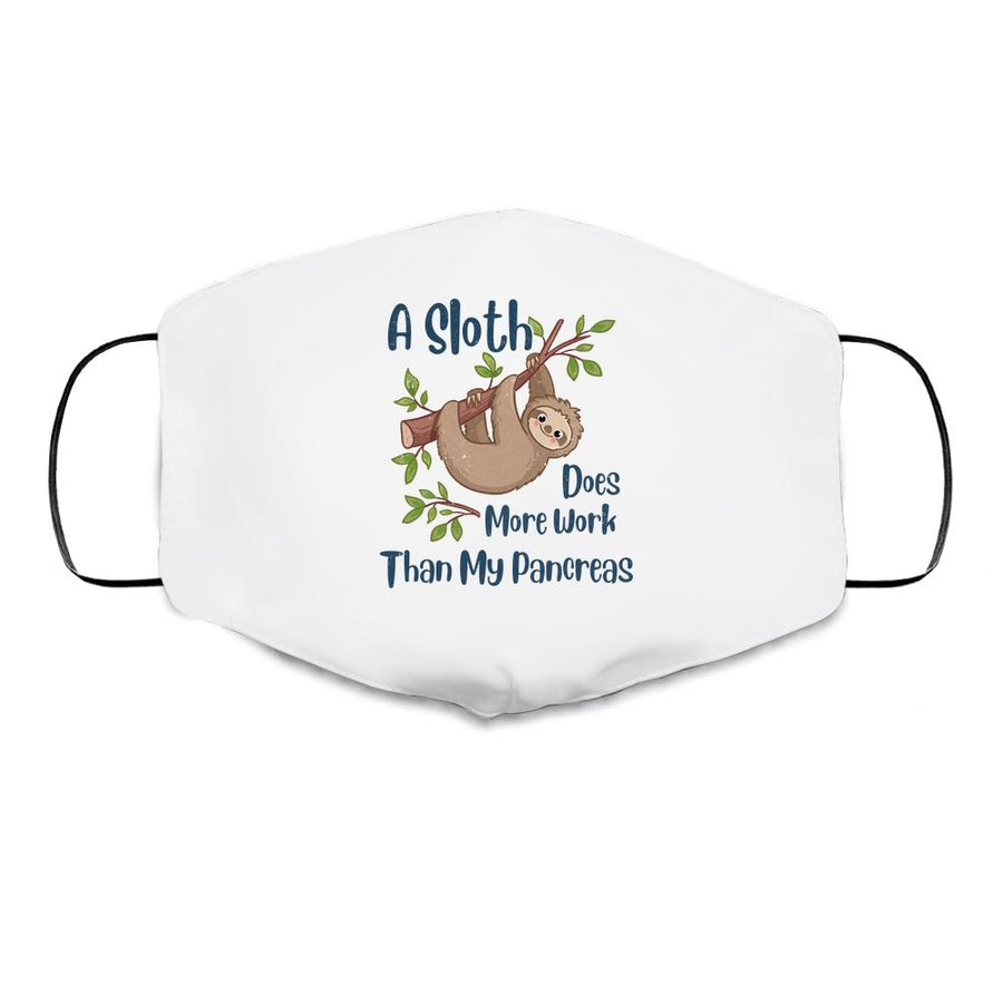 A Sloth Does More Work Than My Pancreas Diabetes Awareness Cloth Face Mask-Cloth Face Mask-Cloth Face Mask-White