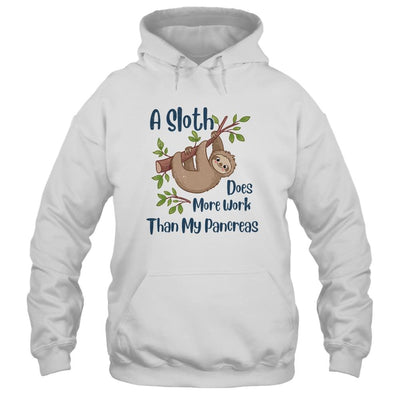 A Sloth Does More Work Than My Pancreas Diabetes Awareness-T-Shirt & Hoodie-Pullover Hoodie-White