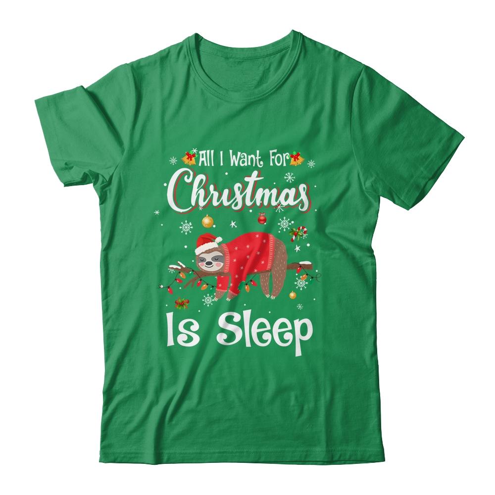All I Want For Christmas Is Sleep Sloth Lazy Funny-T-Shirt & Sweatshirt-Classic T-Shirt-Irish Green