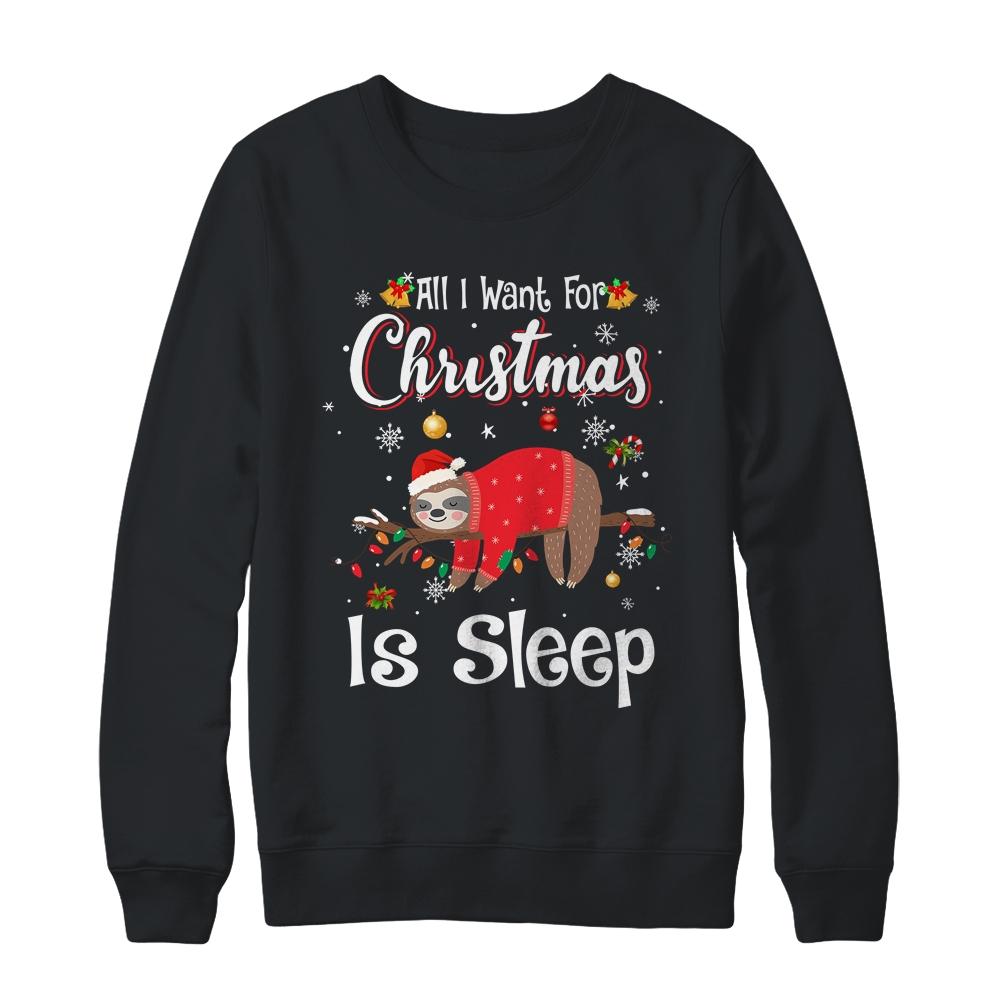 All I Want For Christmas Is Sleep Sloth Lazy Funny-T-Shirt & Sweatshirt-Crewneck Sweatshirt-Black