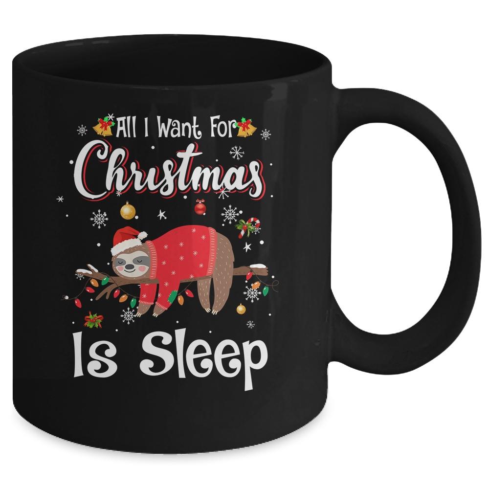 All I Want For Christmas Is Sleep Sloth Lazy Funny Mug-Coffee Mug-Mug-Black