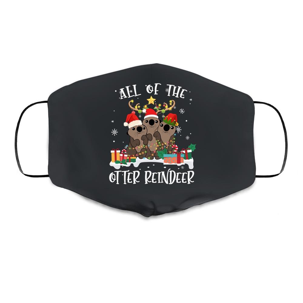 All Of The Otter Reindeer Deer Christmas Xmas Gift Cloth Face Mask