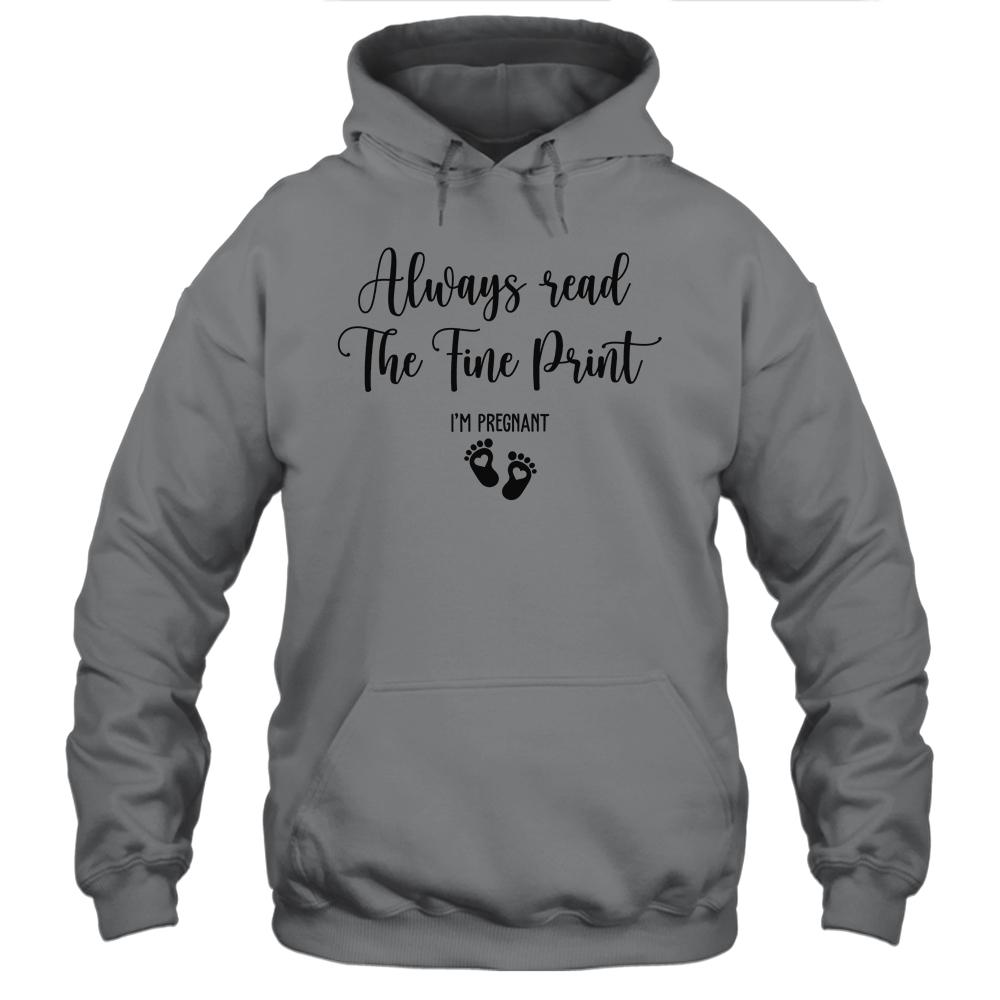 Always Read The Fine Print I'm Pregnant Pregnancy Funny-T-Shirt & Tank Top-Pullover Hoodie-Sport Grey