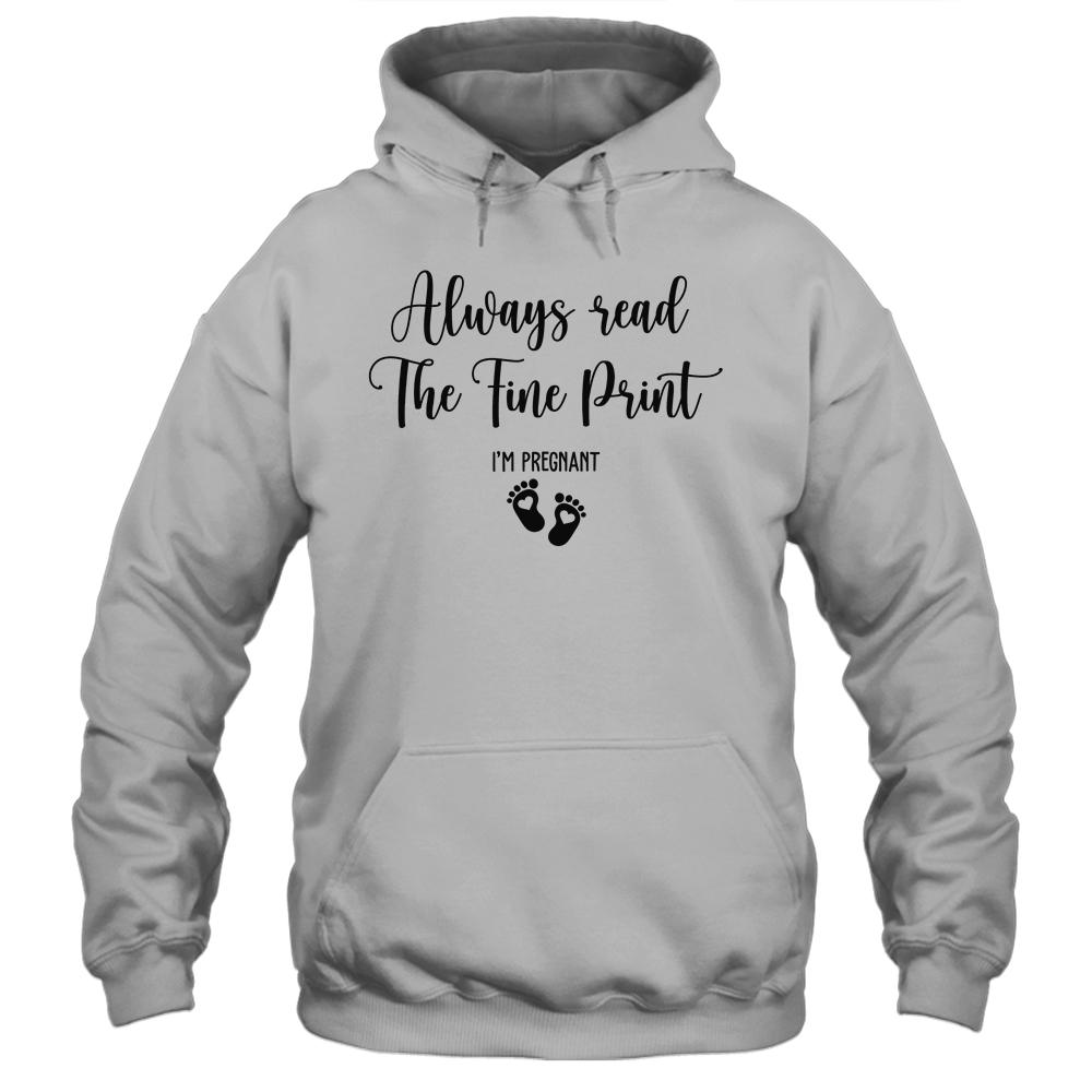 Always Read The Fine Print I'm Pregnant Pregnancy Funny-T-Shirt & Tank Top-Pullover Hoodie-White