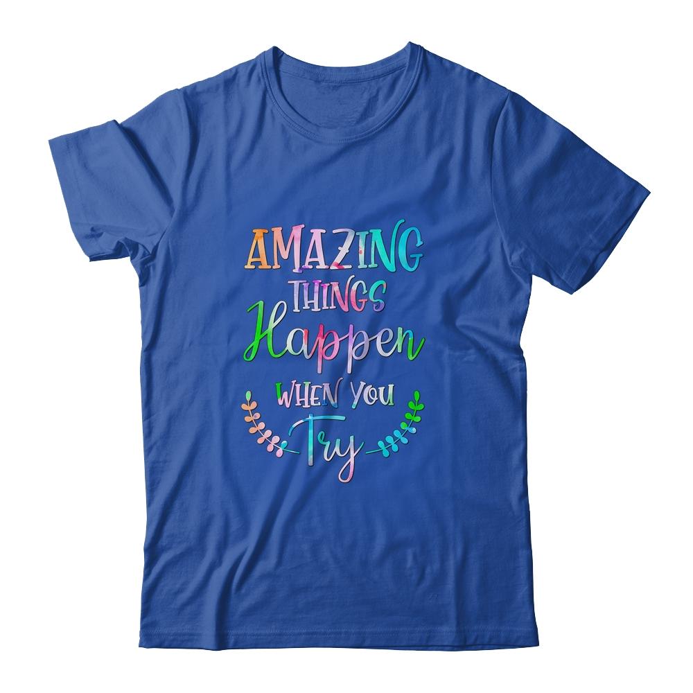 Amazing Things Happen When You Try Teacher Classroom-T-Shirt & Hoodie-Classic T-Shirt-Royal