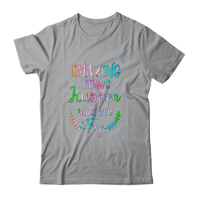Amazing Things Happen When You Try Teacher Classroom-T-Shirt & Hoodie-Classic T-Shirt-Sport Grey