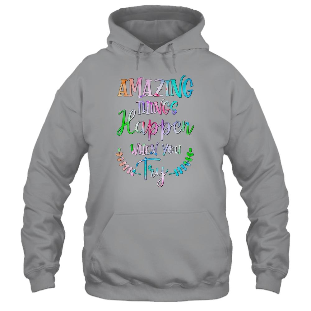 Amazing Things Happen When You Try Teacher Classroom-T-Shirt & Hoodie-Pullover Hoodie-Sport Grey
