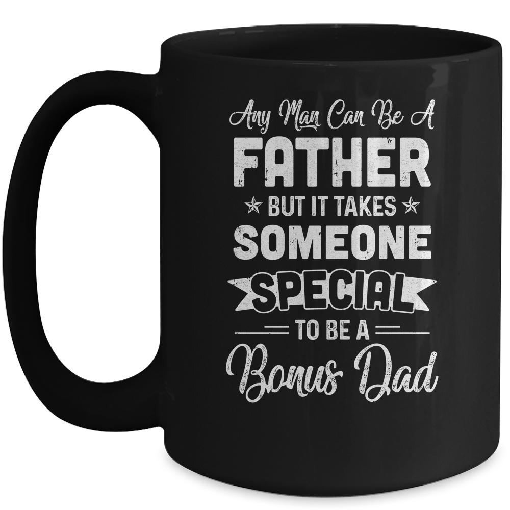 Any Man Can Be A Father But Someone Special Bonus Dad Mug-Coffee Mug-Mug-Black