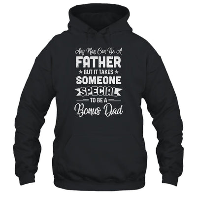 Any Man Can Be A Father But Someone Special Bonus Dad-T-Shirt & Hoodie-Pullover Hoodie-Black