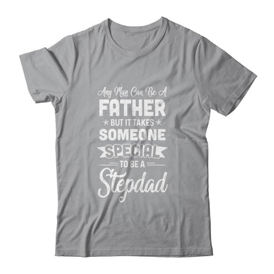 Any Man Can Be A Father But Someone Special Stepdad-T-Shirt & Hoodie-Classic T-Shirt-Sport Grey
