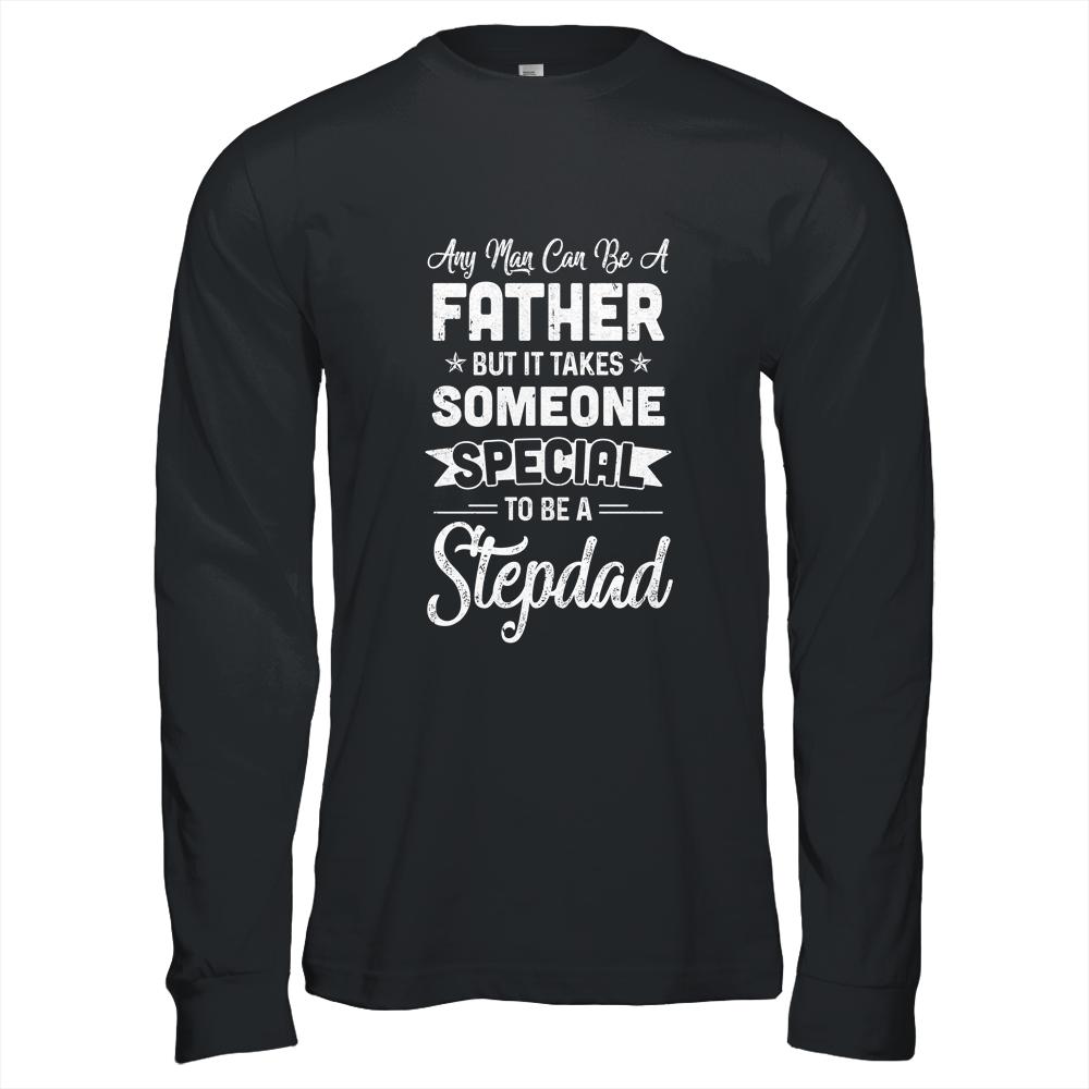 Any Man Can Be A Father But Someone Special Stepdad-T-Shirt & Hoodie-Long Sleeve T-Shirt-Black