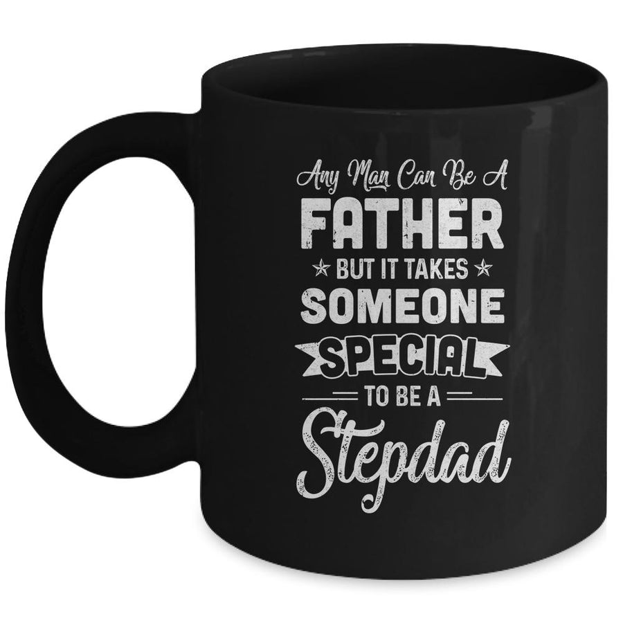 Any Man Can Be A Father But Someone Special Stepdad Mug-Coffee Mug-Mug-Black