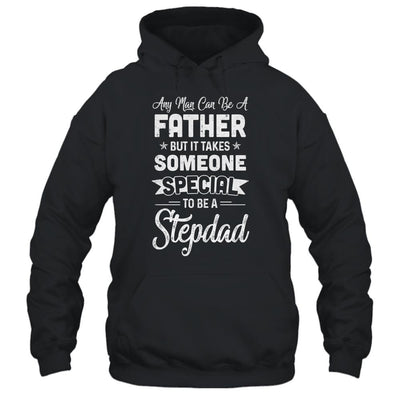 Any Man Can Be A Father But Someone Special Stepdad-T-Shirt & Hoodie-Pullover Hoodie-Black