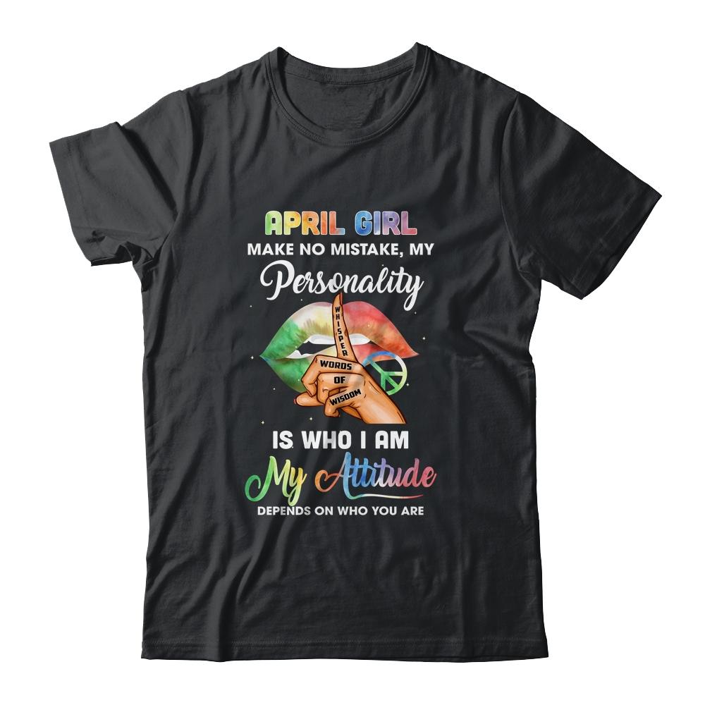 April Girl Make No Mistake My Personality-T-Shirt & Tank Top-Classic T-Shirt-Black