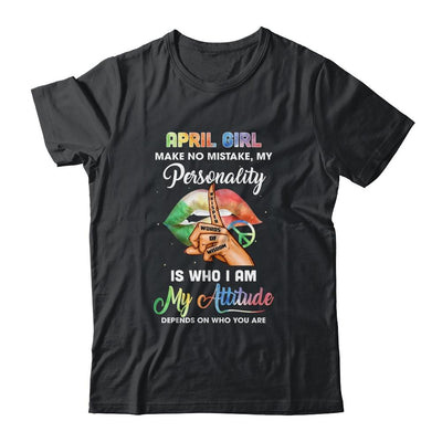 April Girl Make No Mistake My Personality-T-Shirt & Tank Top-Classic T-Shirt-Black