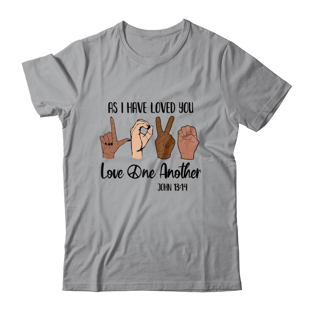 As I Have Loved You Love One Another-T-Shirt & Hoodie-Classic T-Shirt-Sport Grey