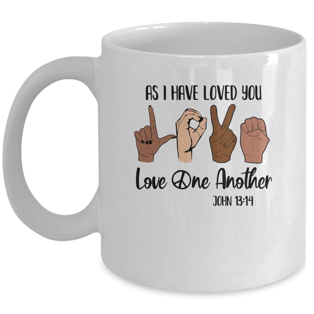 As I Have Loved You Love One Another Mug-Coffee Mug-Mug-White