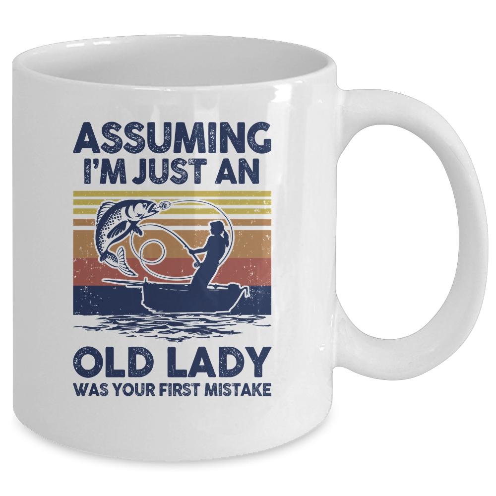 Assuming Im Just An Old Lady Was Your Mistake Fishing Women Mug-Coffee Mug-Mug-White