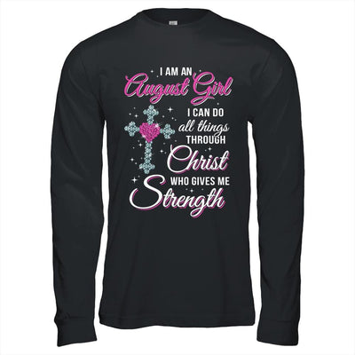 August Girl Christ Gives Me Strength Birthday Gifts Women-T-Shirt & Hoodie-Long Sleeve T-Shirt-Black