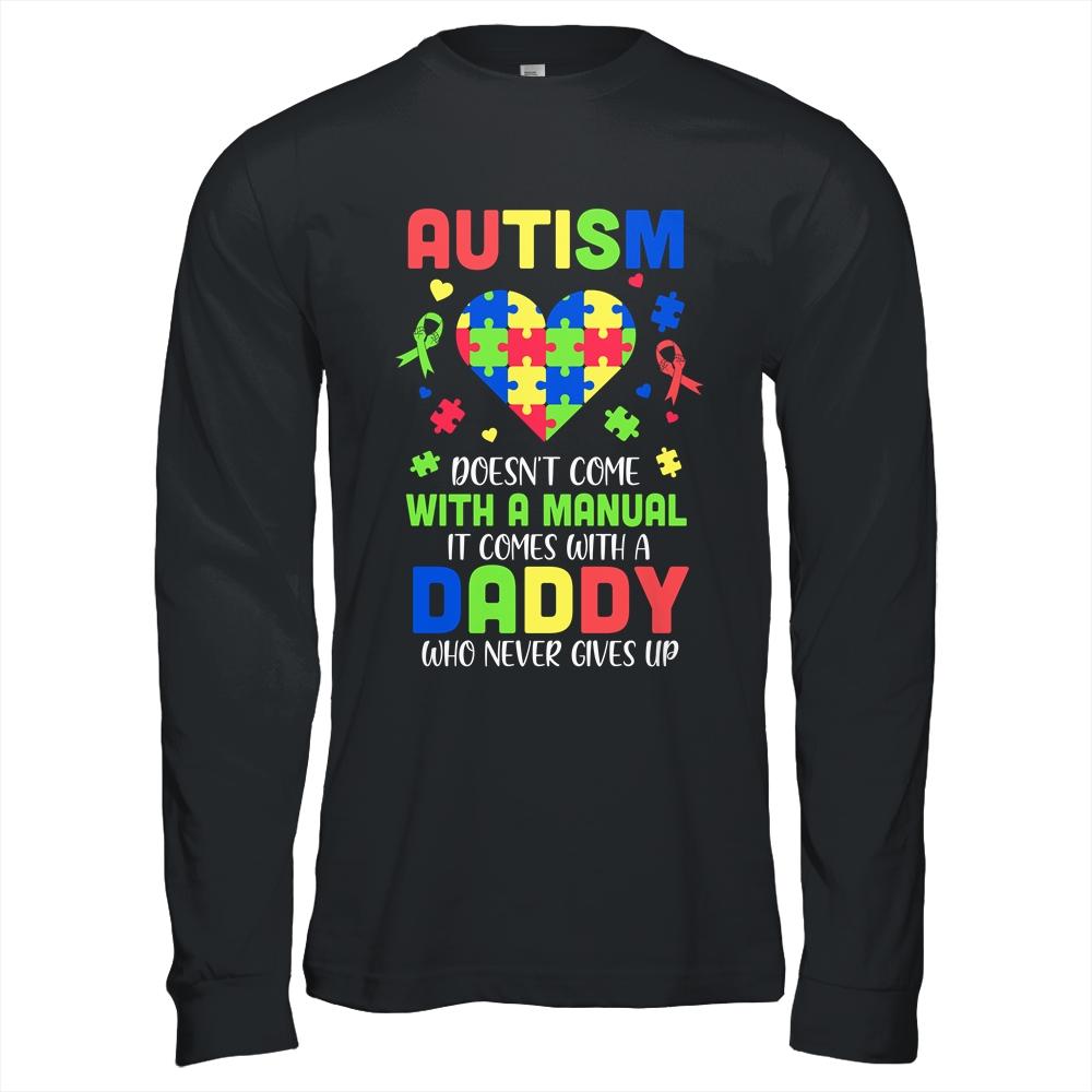 Autism Doesnt Come With Manual Daddy Autism Awareness-T-Shirt & Hoodie-Long Sleeve T-Shirt-Black