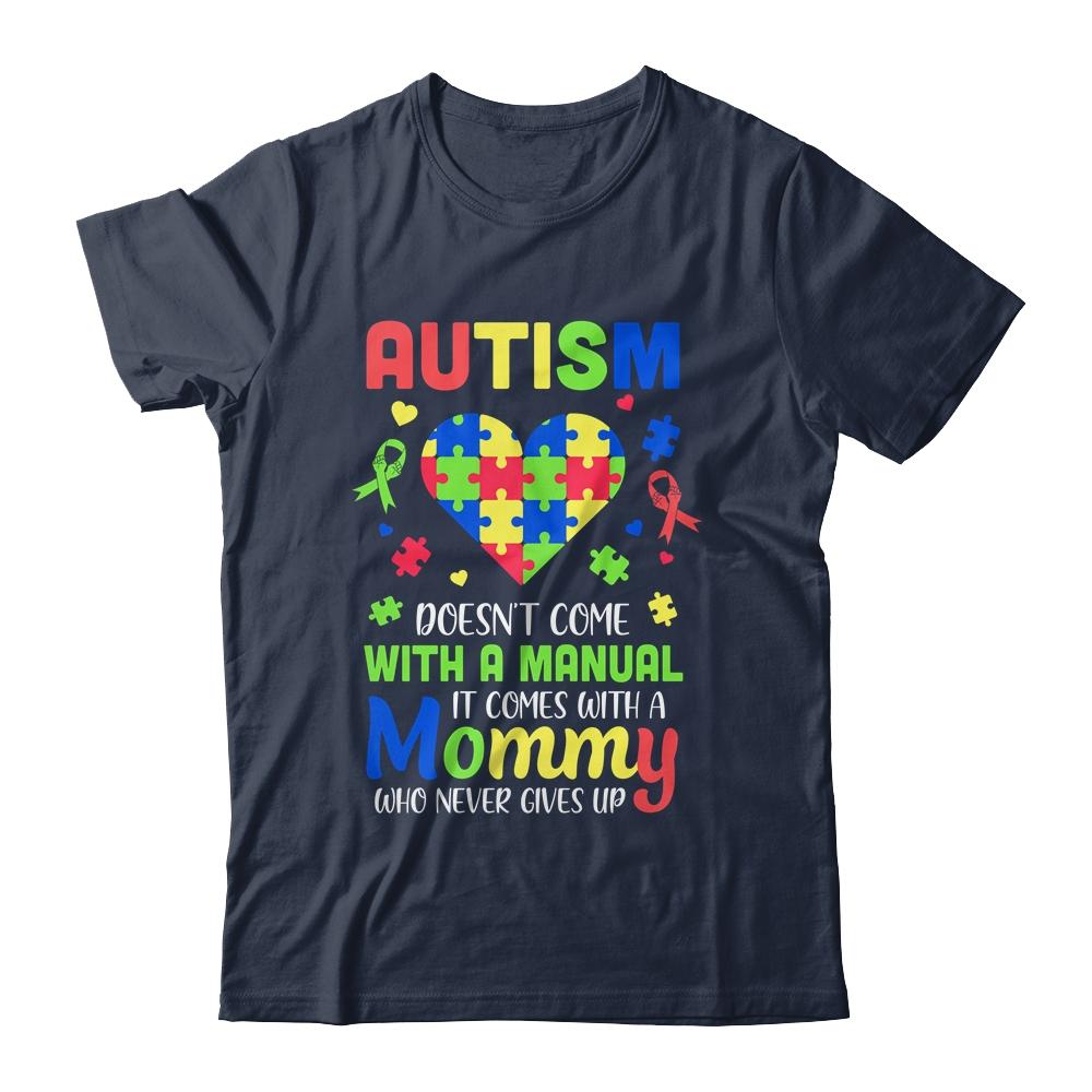 Autism Doesnt Come With Manual Mommy Autism Awareness-T-Shirt & Hoodie-Classic T-Shirt-Navy