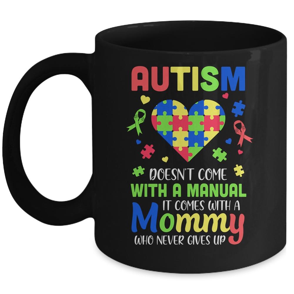 Autism Doesnt Come With Manual Mommy Autism Awareness Mug