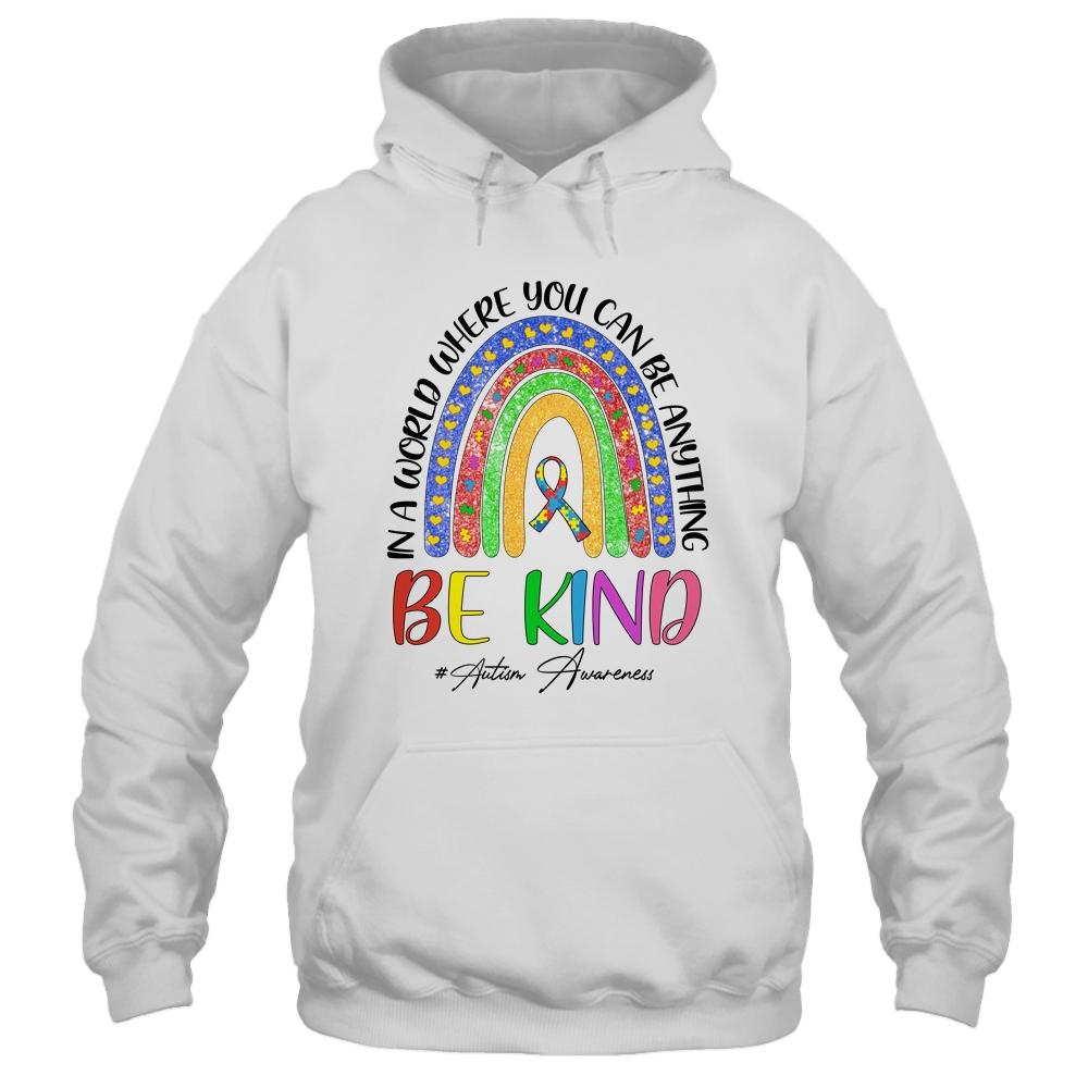 Autism In A World Where You Can Be Anything Be Kind Rainbow-T-Shirt & Hoodie-Pullover Hoodie-White