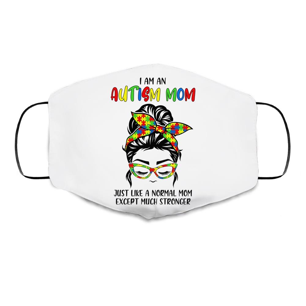 Autism Mom Just Like Normal Mom Except Much Stronger Austim Cloth Face Mask-Cloth Face Mask-Cloth Face Mask-White