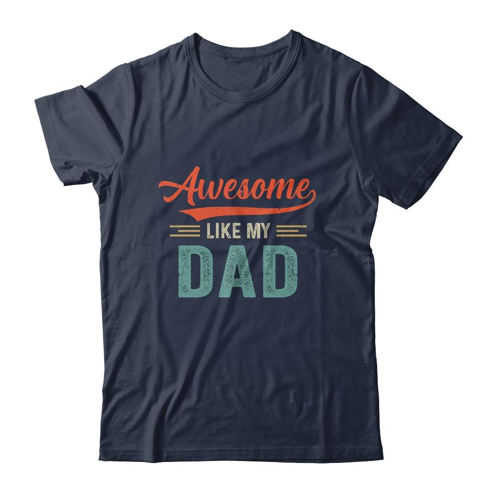 Awesome Like My Dad Funny Son Daughter From Dad-T-Shirt & Hoodie-Classic T-Shirt-Navy