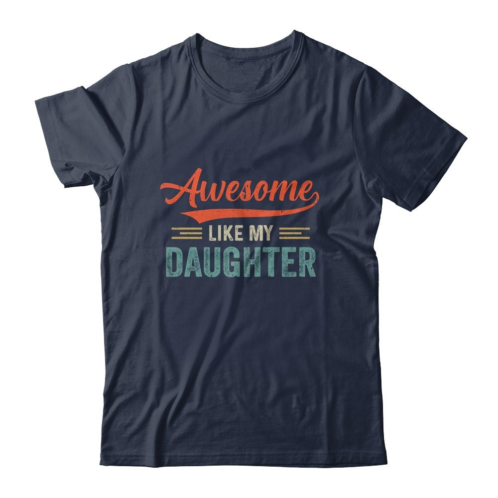 Awesome Like My Daughter Funny Dad Fathers Mom Mothers Day-T-Shirt & Hoodie-Classic T-Shirt-Navy