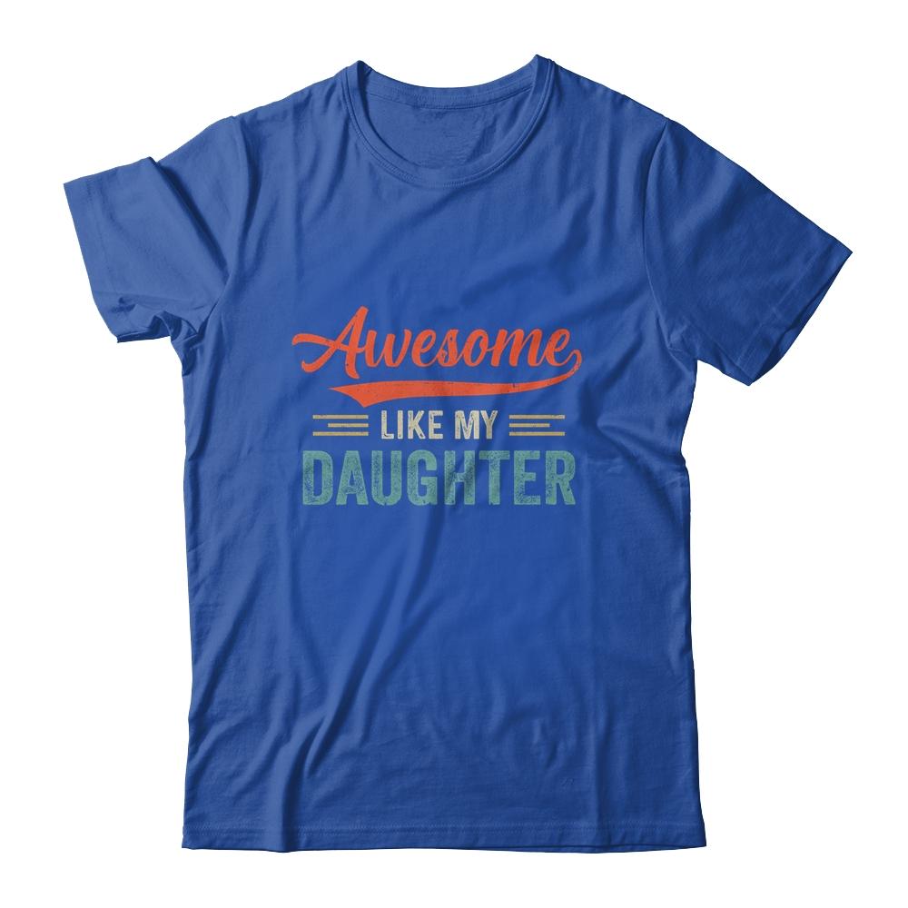 Awesome Like My Daughter Funny Dad Fathers Mom Mothers Day-T-Shirt & Hoodie-Classic T-Shirt-Royal