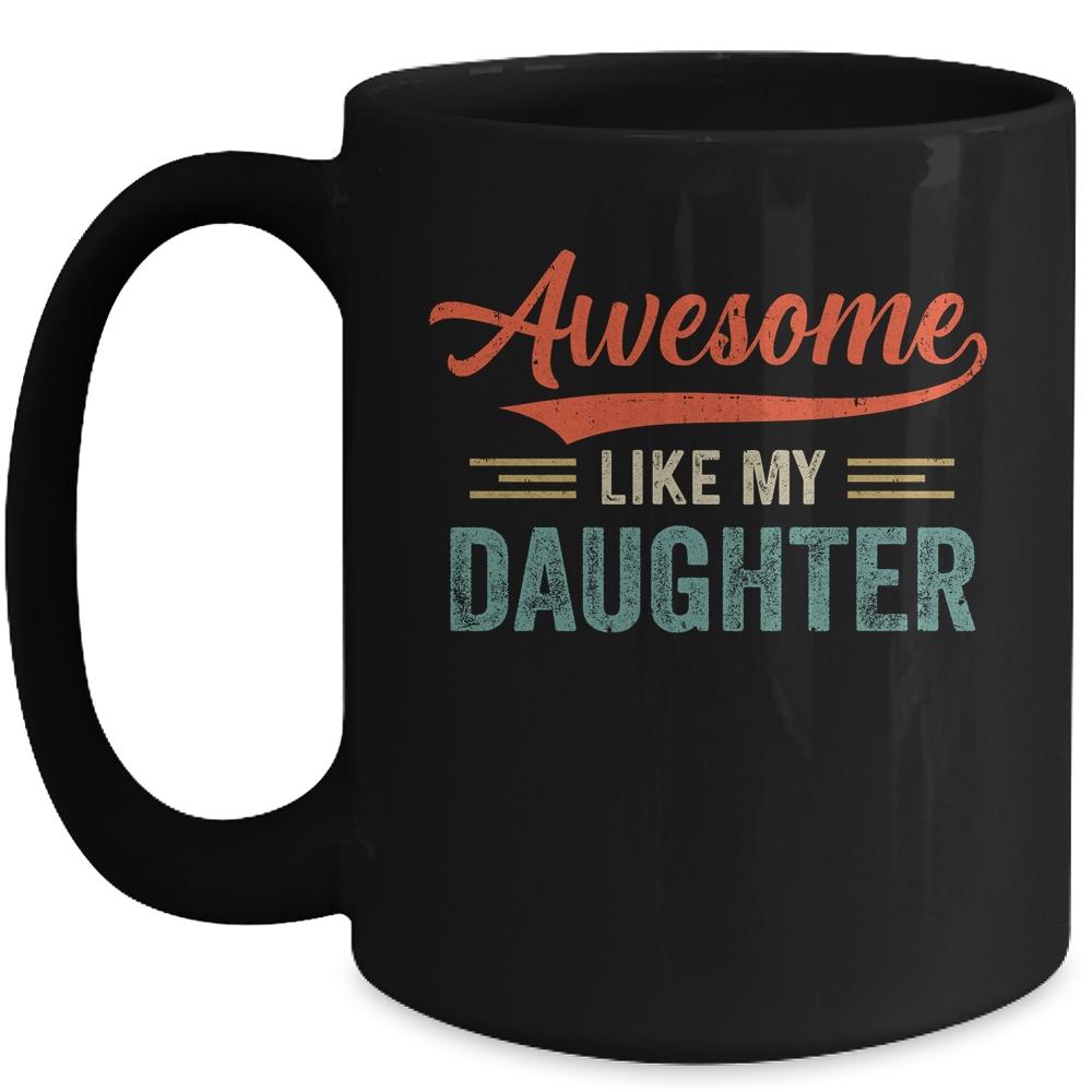 Awesome Like My Daughter Funny Dad Fathers Mom Mothers Day Mug-Coffee Mug-Mug-Black
