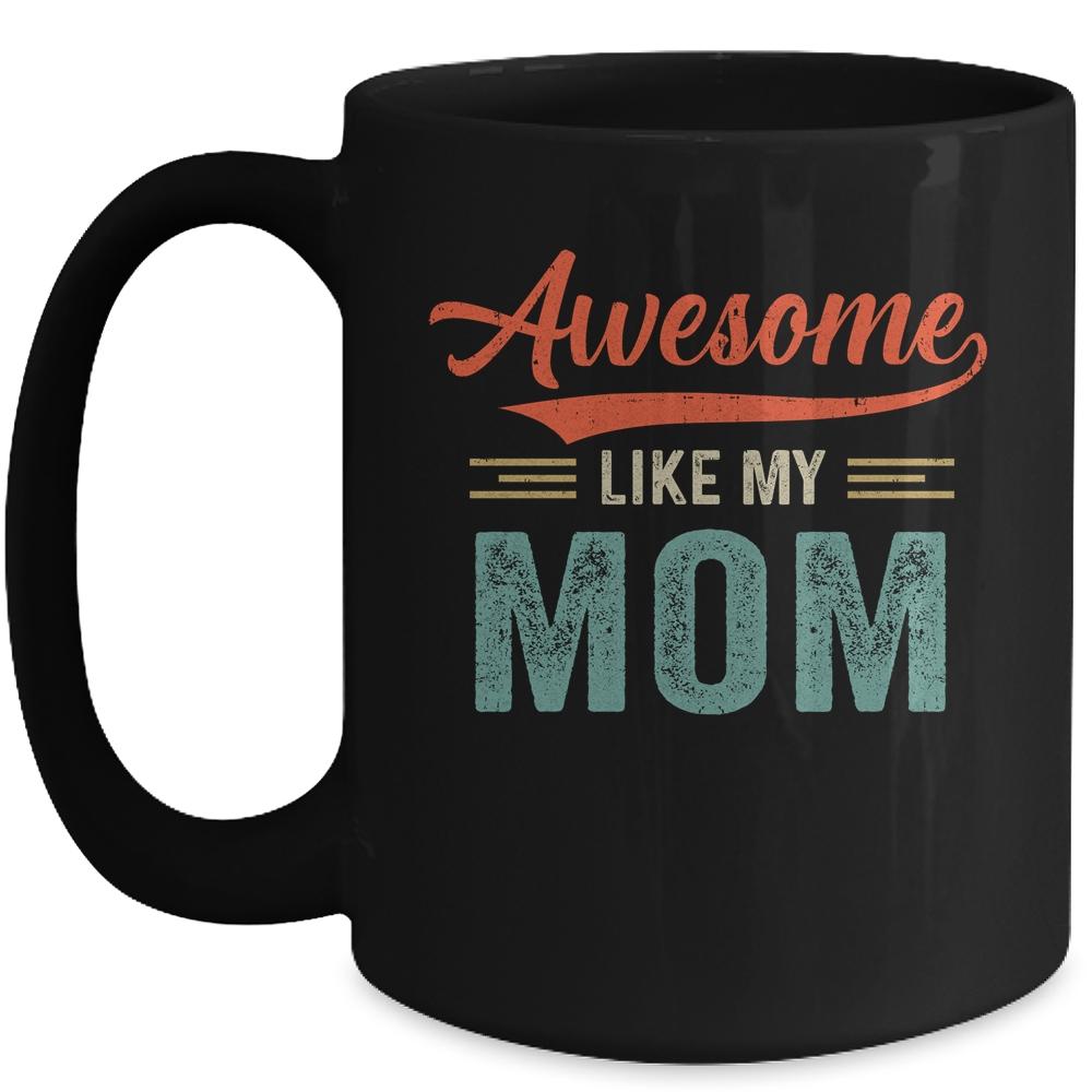 Awesome Like My Mom Funny Son Daughter From Mom Mug-Coffee Mug-Mug-Black