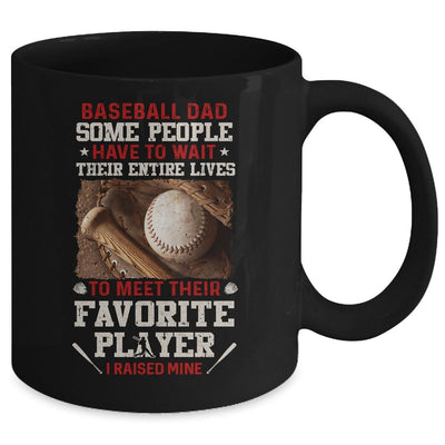 Baseball Dad Some People Have To Wait Their Entire Lives Mug-Coffee Mug-