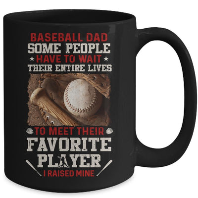 Baseball Dad Some People Have To Wait Their Entire Lives Mug-Coffee Mug-