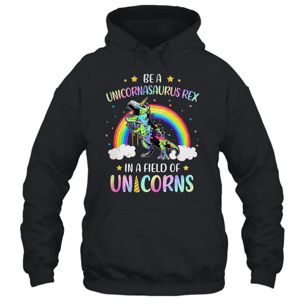 Be A Unicornasaurus Rex In A Field Of Unicorns Cute Gift-T-Shirt & Hoodie-Pullover Hoodie-Black
