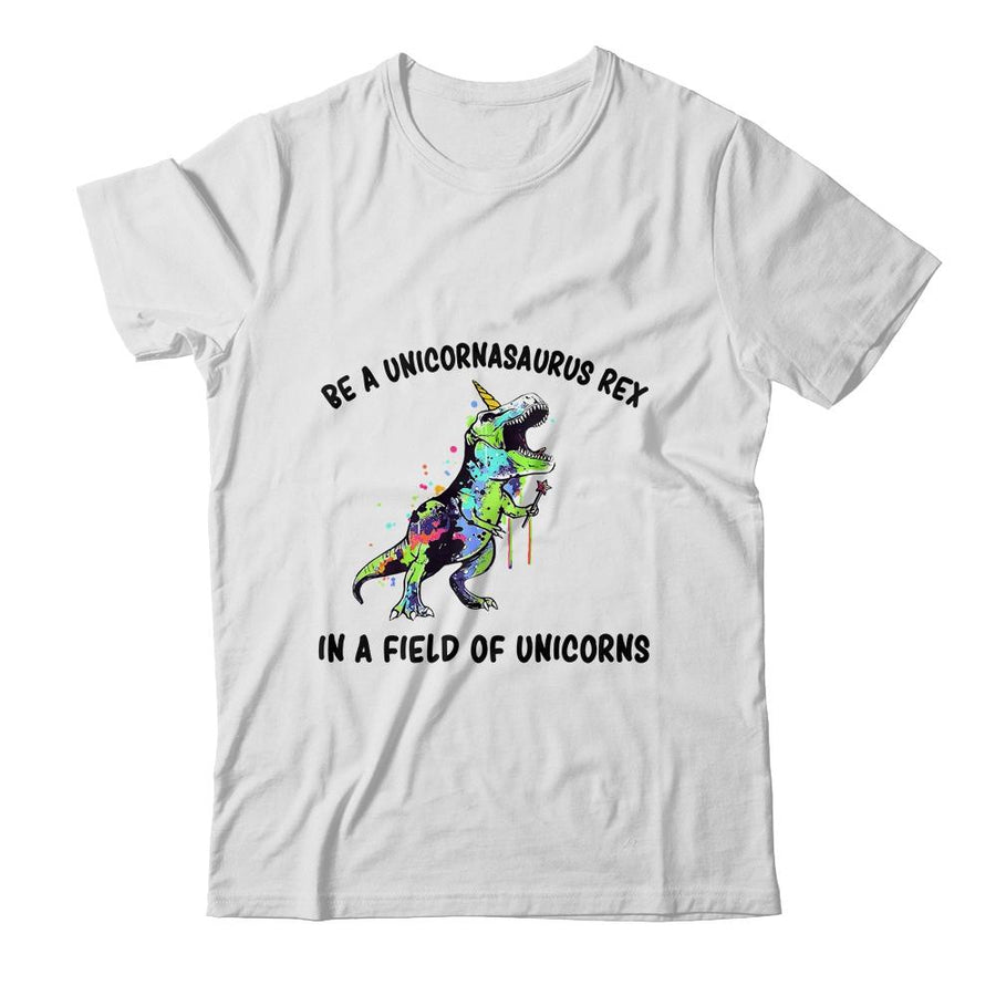 Be A Unicornasaurus Rex In A Field Of Unicorns Teacher-T-Shirt & Hoodie-Classic T-Shirt-White