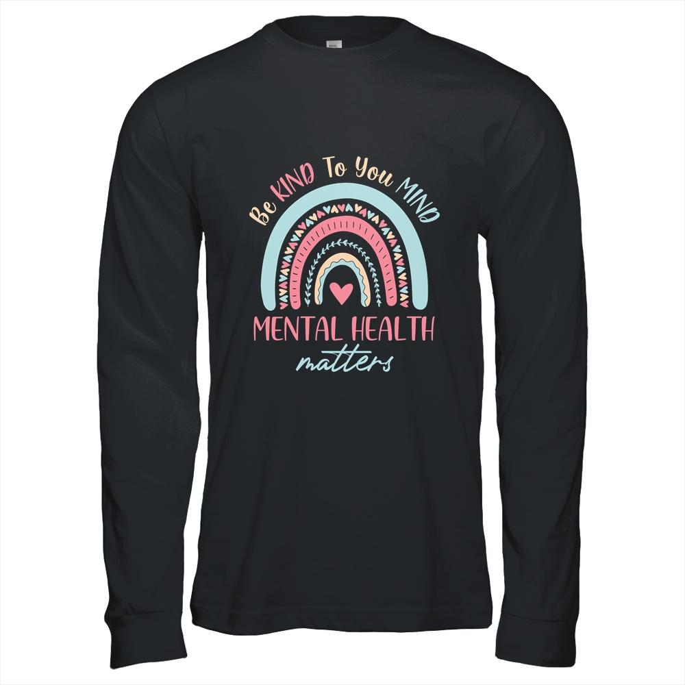 Be Kind To Your Mind Mental Health Matters Awareness-T-Shirt & Hoodie-Long Sleeve T-Shirt-Black