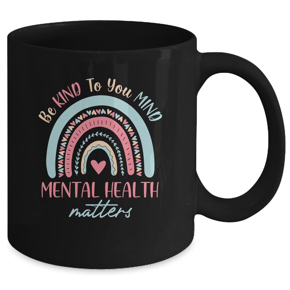 Be Kind To Your Mind Mental Health Matters Awareness Mug-Coffee Mug-