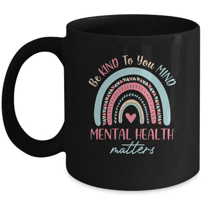 Be Kind To Your Mind Mental Health Matters Awareness Mug-Coffee Mug-Mug-Black