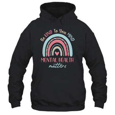 Be Kind To Your Mind Mental Health Matters Awareness-T-Shirt & Hoodie-Pullover Hoodie-Black