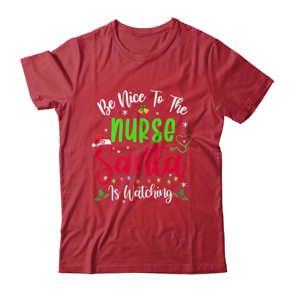 Be Nice To The Nurse Santa Is Watching Funny Christmas Xmas-T-Shirt & Sweatshirt-Classic T-Shirt-Red