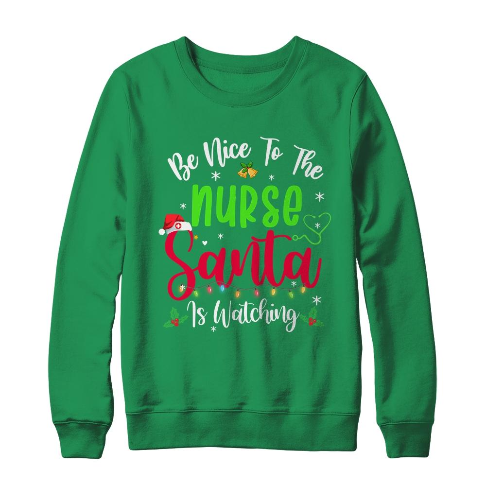 Be Nice To The Nurse Santa Is Watching Funny Christmas Xmas-T-Shirt & Sweatshirt-Crewneck Sweatshirt-Irish Green