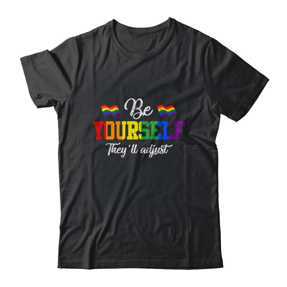 Be Yourself They'll Adjust LGBTQ Rainbow Flag Gay Pride-T-Shirt & Tank Top-Classic T-Shirt-Black