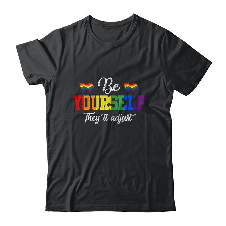 Be Yourself They'll Adjust LGBTQ Rainbow Flag Gay Pride-T-Shirt & Tank Top-Classic T-Shirt-Black