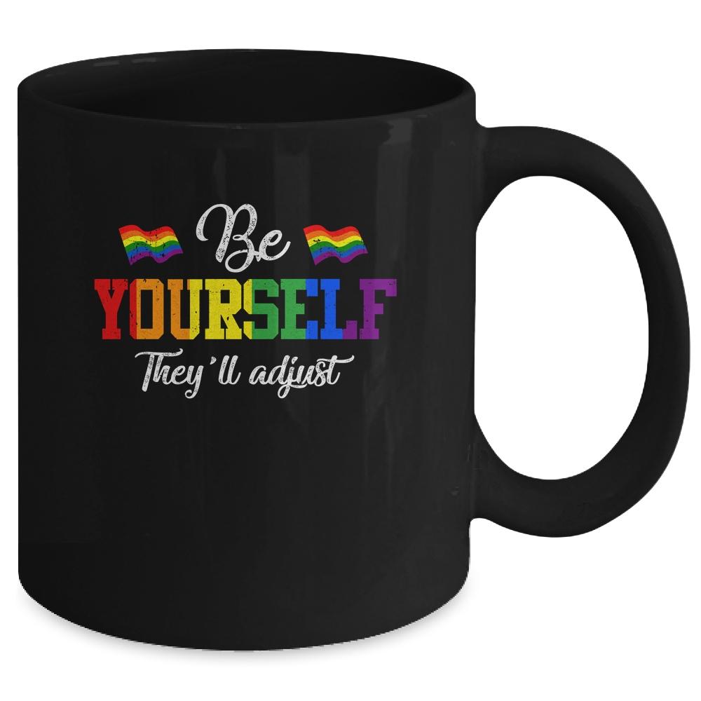 Be Yourself They'll Adjust LGBTQ Rainbow Flag Gay Pride Mug-Coffee Mug-