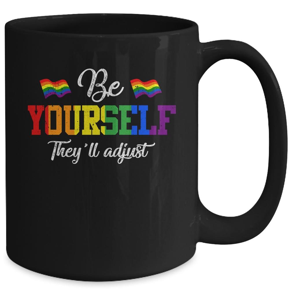 Be Yourself They'll Adjust LGBTQ Rainbow Flag Gay Pride Mug-Coffee Mug-