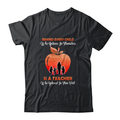 Behind Every Child Who Believes In Themselves Is A Teacher-T-Shirt & Hoodie-Classic T-Shirt-Black